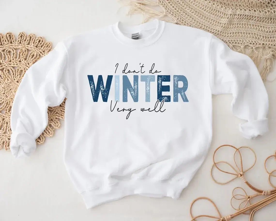 I Don't Do Winter Very Well Sweatshirt, Freezing Season Hoodie, Winter Gift, Cozy Season Sweater, Winter Hoodie, Christmas Sweatshirt