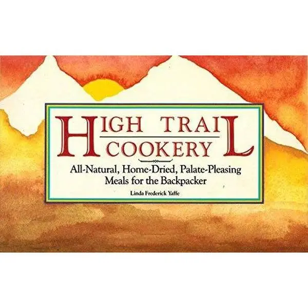 USED Book - High Trail Cookery: All-Natural, Home-Dried Palate-Pleasing Meals for the Backpacker by Linda Frederick Yaffe (Paperback) - english