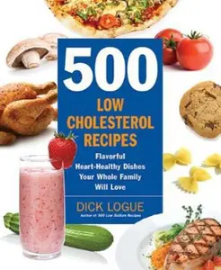 USED-500 Low-Cholesterol Recipes: Flavorful Heart-Healthy Dishes Your Whole Family Will Love by Logue, Dick (Paperback)