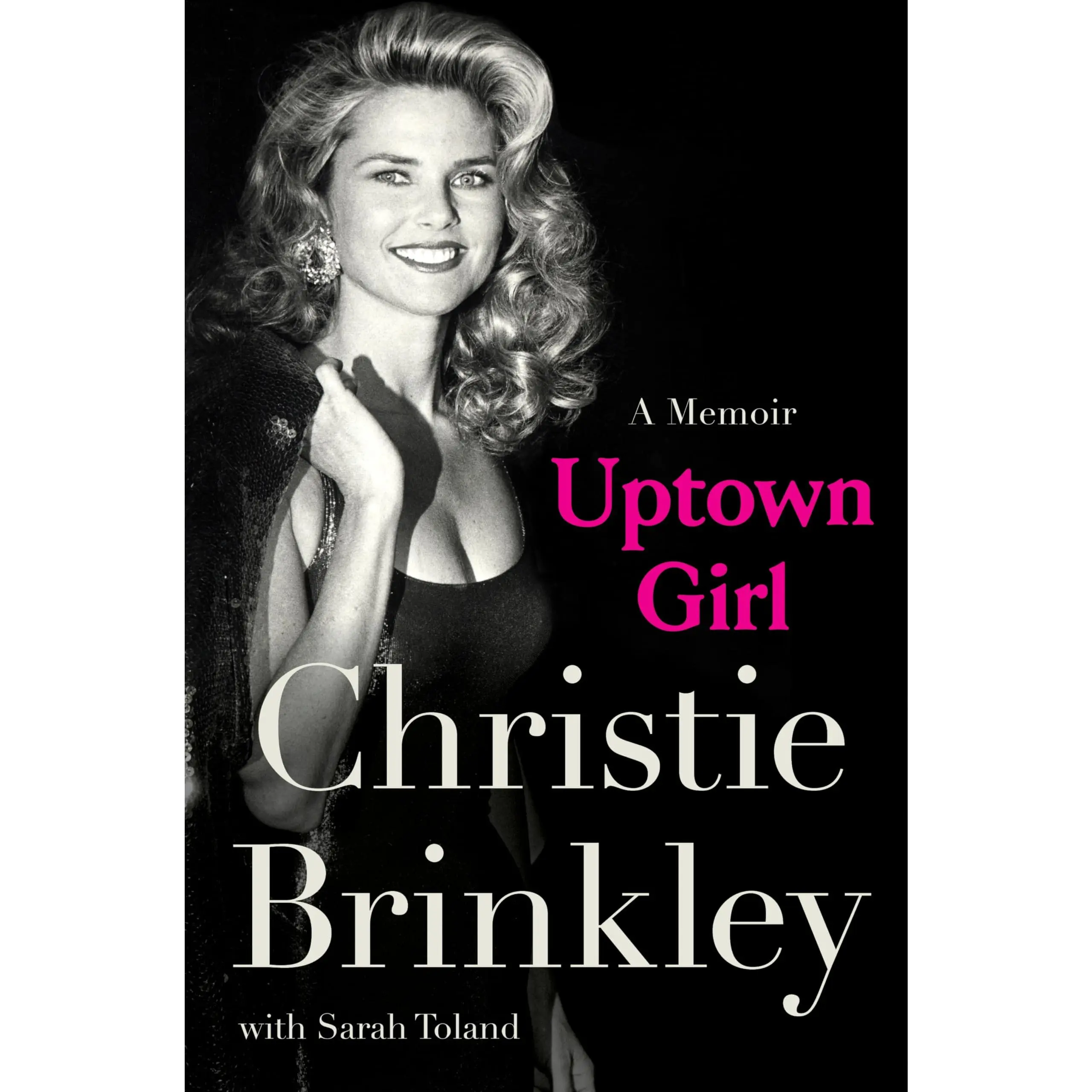Uptown Girl: A Memoir -- Christie Brinkley - Hardcover