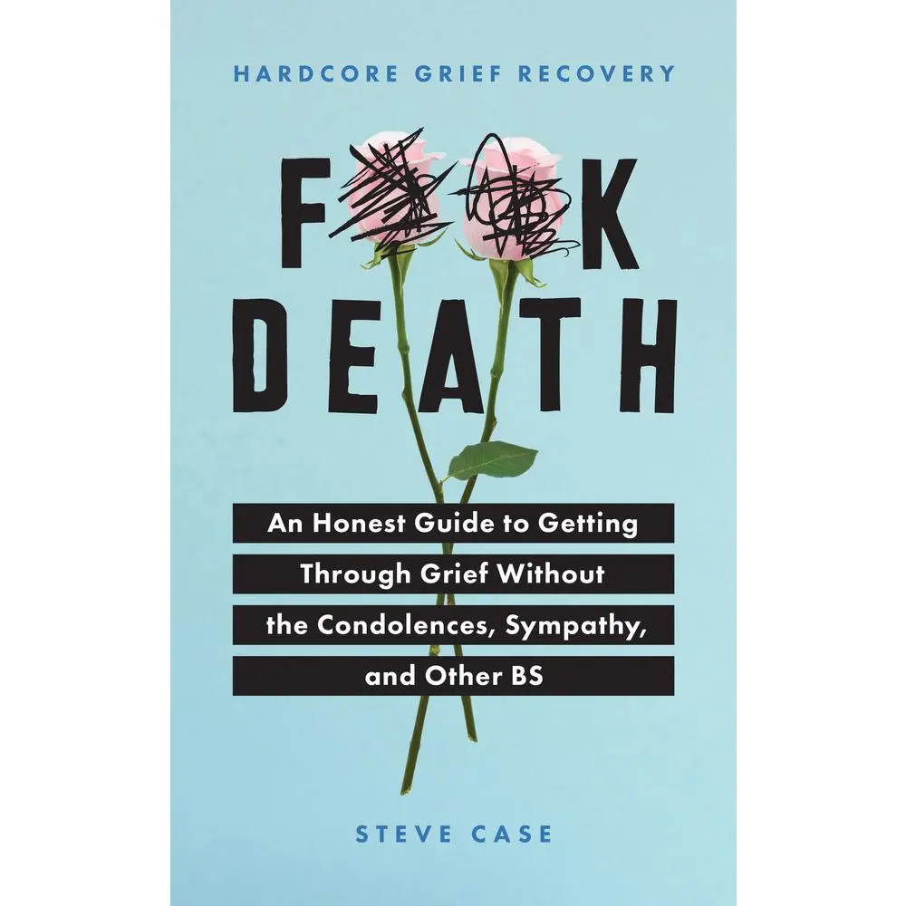 USED Book - Hardcore Grief Recovery: An Honest Guide to Getting Through Grief Without the Condolences, Sympathy, and Other Bs by Case, Steve (Paperback) - english
