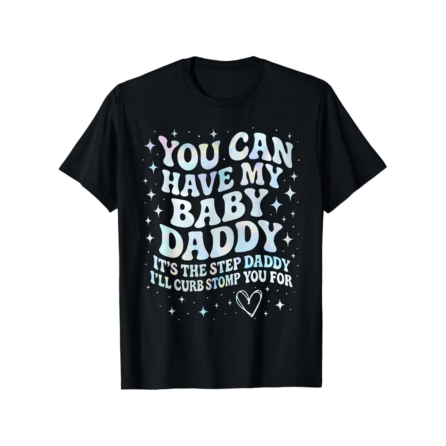 Women's Cotton Short-Sleeve T-Shirt, Bold "Can Have My Baby Daddy Its The Step Daddy Ill Curb Stomp" Slogan, Round Neck, Big & Tall Sizes S-3XL, Streetwear Style, Ideal for Casual Wear & Stepdad Gifts, Shortsleeve, Top