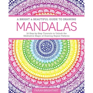 A Bright & Beautiful Guide to Drawing Mandalas: 30 Step-By-Step Tutorials to Unlock the Meditative Magic of Drawing Repeat Patterns by Farah Alhamawi (Paperback Book) | Art | Techniques | Drawing
