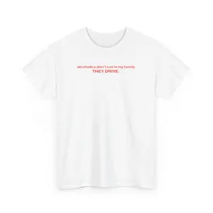 Alcoholics don’t run in my family they drive, drinking shirt, alcoholic, Family trauma, Mental illness, mental health, mentally ill, funny shirt, graphic tee, funny tees, fashion tik tok