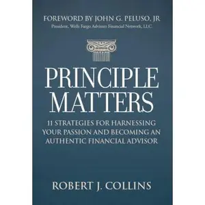 USED-Principle Matters: 11 Strategies for Harnessing Your Passion and Becoming an Authentic Financial Advisor by Robert J. Collins (Hardcover)