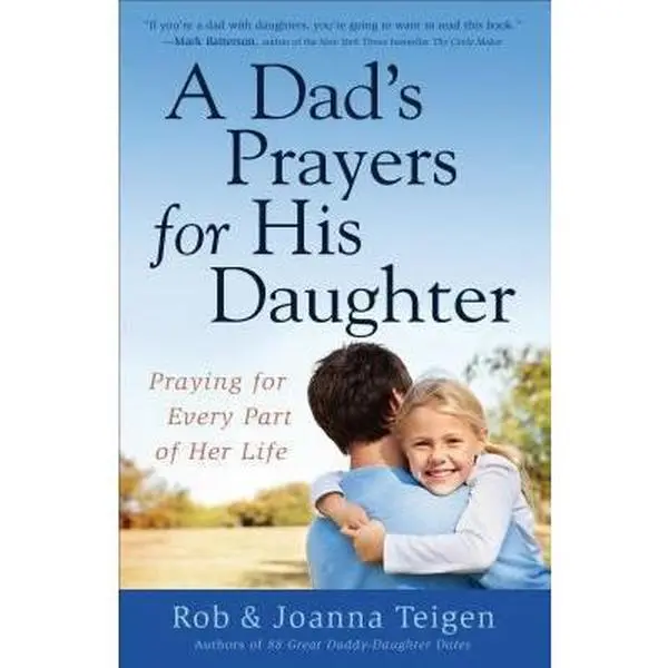 USED-A Dad's Prayers for His Daughter: Praying for Every Part of Her Life by Teigen, Rob (Paperback)