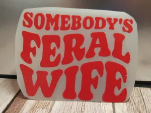 Somebody's Feral Wife Car Sticker - Automotive & Motorcycle