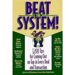 USED-Beat the System: 1,200 Tips for Coming Out on Top in Every Deal and Transaction by Lisa Bennett (Hardcover)