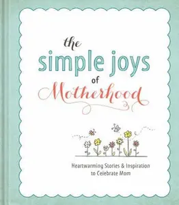 USED-The Simple Joys of Motherhood by Ellie Claire (Hardcover)