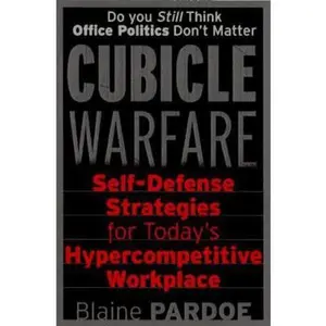 USED-Cubicle Warfare: Self-Defense Tactics for Today's Hypercompetitive Workplace by Blaine Pardoe (Paperback)