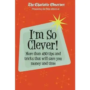 USED-I'm So Clever: More than 450 tips and tricks that will save you time and money by Observer, Charlotte (Paperback)
