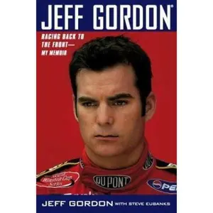 USED-Jeff Gordon: Racing Back to the Front--My Memoir by Jeff Gordon (Hardcover)