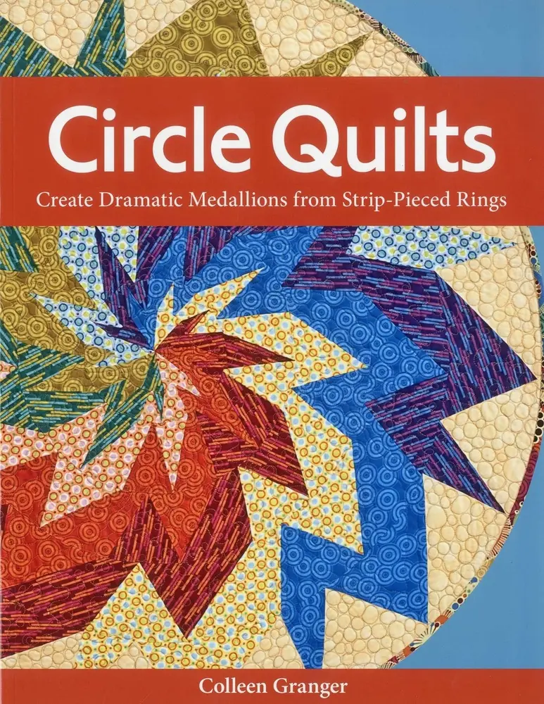 USED-Circle Quilts-Print-on-Demand-Edition: Create Dramatic Medallions from Strip-Pieced Rings by Granger, Colleen (Paperback)