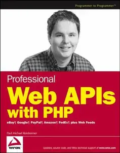 USED-Professional Web APIs with PHP: eBay, Google, Paypal, Amazon, FedEx plus Web Feeds by Paul Reinheimer (Paperback)