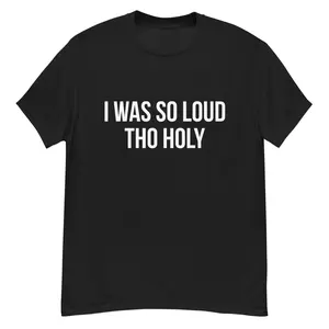 I was so loud tho holy Cookie King Files T-Shirt
