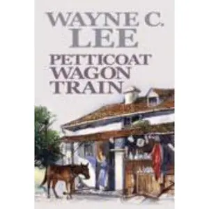 USED-Petticoat Wagon Train by Wayne C. Lee (Unknown)