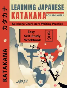 Learning Japanese for Beginners: Katakana Characters Writing Practice Workbook: Learn How to Read and Write the Japanese Language Alphabet | Katakana Tracing Book | JLPT N5