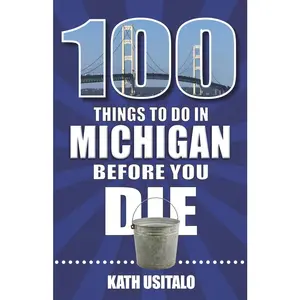 USED Book - 100 Things to Do in Michigan Before You Die by Usitalo, Kath (Paperback) - english