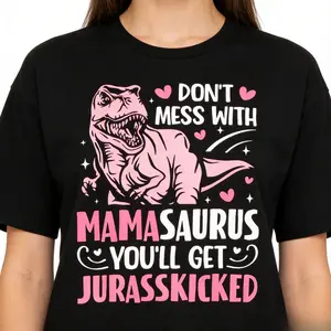 Unisex   Unisex Don't Mess With Mamasaurus Funny Mother's Day Mom Mama T-Shirt