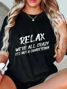 100% Cotton Unisex Relax We’re All Crazy It's Not A Competition Funny Quote T-Shirt