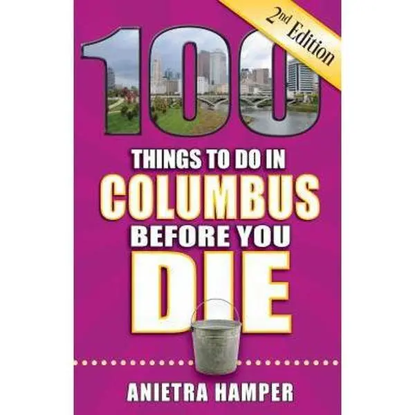 USED-100 Things to Do in Columbus Before You Die, 2nd Edition by Hamper, Anietra (Paperback)