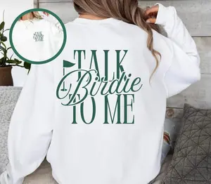 (Sale Off Up To 50%) Talk Birdie To Me Golf Sweatshirt, Trendy Golf Sweater, Golfing Pullover, Golfer Crewneck, Gift for Her, For Women