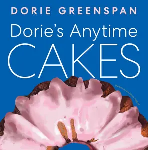 Dorie’s Anytime Cakes by Dorie Greenspan||Nancy Pappas [Hardback Book]