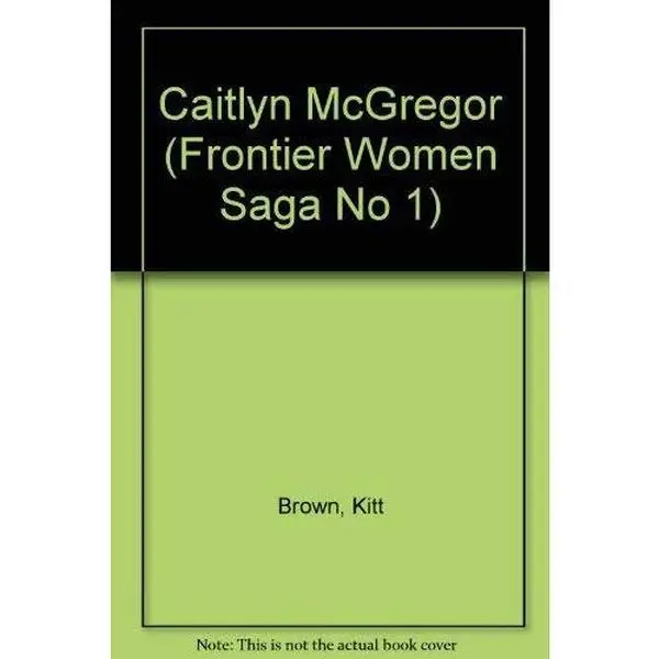 USED-CAITLYN MCGREGOR (V.1) (Frontier Women Saga) by Kitt Brown (Unknown)