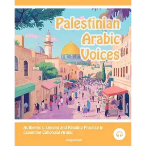 Palestinian Arabic Voices: Authentic Listening and Reading Practice in Levantine Colloquial Arabic - Paperback