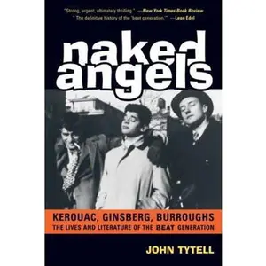 USED-Naked Angels: The Lives and Literature of the Beat Generation by Tytell, John (Paperback)