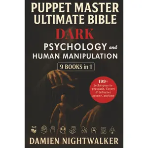 Puppet Master Ultimate Bible Dark psychology and human manipulation [9 Books in 1] (Influence the psychology of persuasion)