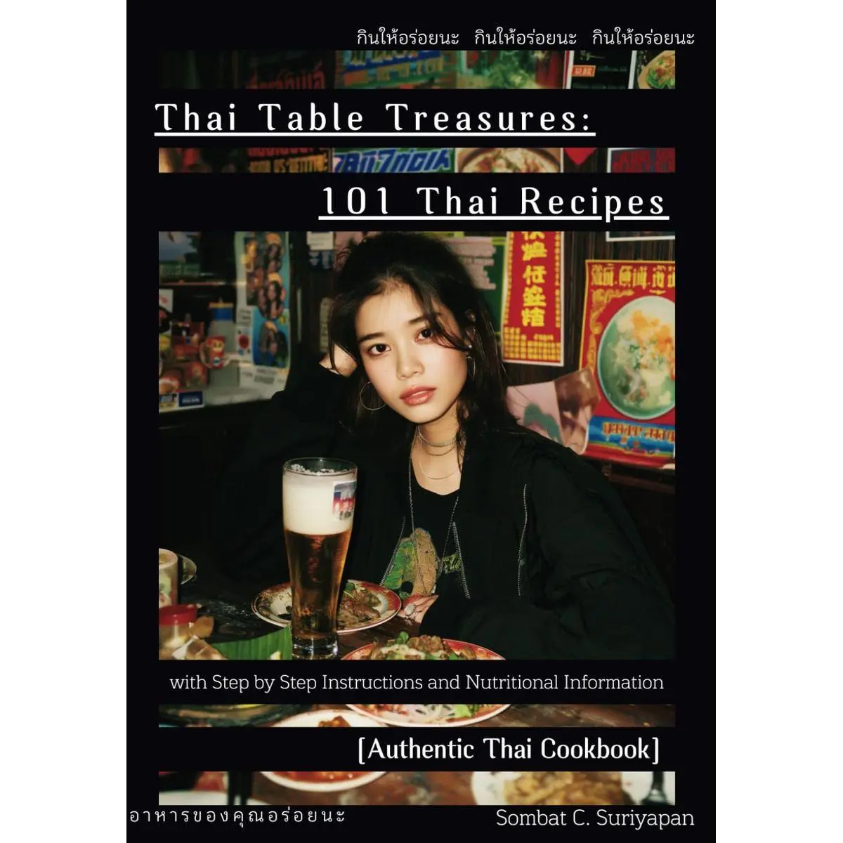 Thai Table Treasures: 101 Thai Recipes with Step by Step Instructions and Nutritional Information [Authentic Thai Cookbook] Paperback – May 11, 2024
