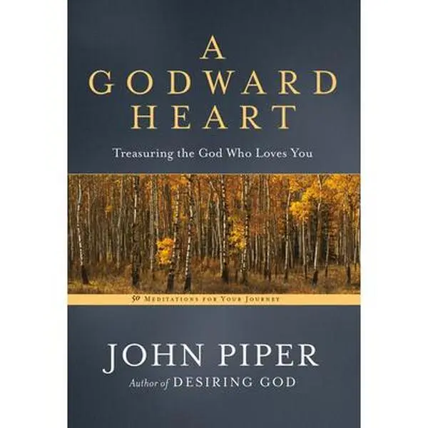 A Godward Heart: Treasuring the God Who Loves You - John Piper, English Trade Paperback, 0.44 lbs, 7.2" h x 5" l x 0.5" w, for Deeper Intimacy with God