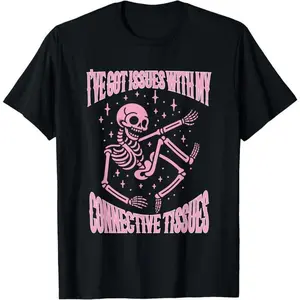 I'Ve Got Issues With My Connective Tissues Funny Design T-Shirt