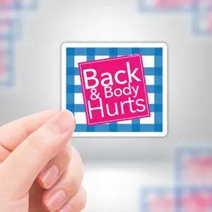 Back & Body Hurts Funny Meme Vinyl Sticker - Waterproof, UV Resistant, Durable