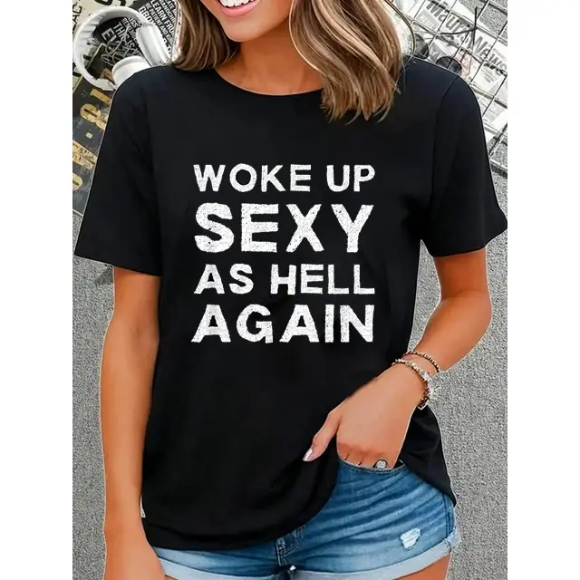 100% Cotton Woke Up Sexy as Hell Again Feeling Beautiful Self-Love Humor T-Shirt