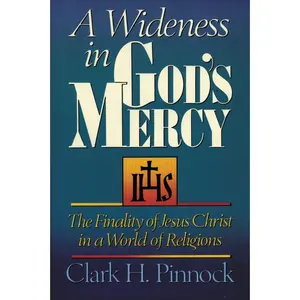 USED-A Wideness in God's Mercy: The Finality of Jesus Christ in a World of Religions by Pinnock, Clark H. (Paperback)