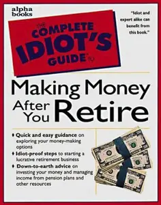 USED-Complete Idiot's Guide to MAKING MONEY AFTER YOU RETIRE (The Complete Idiot's Guide) by Barbara Weltman (Paperback)