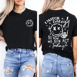 I Match Energy T-Shirt – 2 Sided Front & Back Graphic Tee, How We Gon' Act Today Shirt, Bold Attitude Streetwear, Viral Quote Unisex Tee