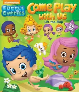 USED-Bubble Guppies: Come Play with Us: Lift-the-Flap (5) by Bubble Guppies (Unknown)