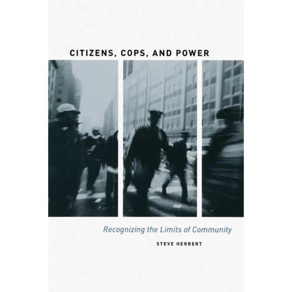 USED-Citizens, Cops, and Power: Recognizing the Limits of Community by Herbert, Steve (Paperback)