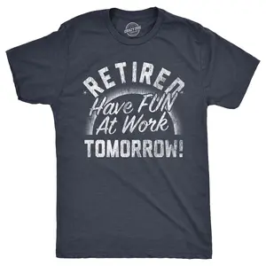 Mens Retired Have Fun At Work Tomorrow T Shirt Funny Retirement Office Joke Tee for Guys Mens Funny T Shirts Cool Vintage Fashion T-Shirt Gift Classic Menswear Sarcastic Apparel for Men Funny Office Short Navy -