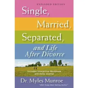 USED-Single, Married, Separated, and Life After Divorce (Expanded) by Munroe, Myles (Paperback)