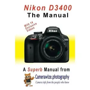 USED-Nikon D3400 The Manual: The Superb Nikon D3400 DSLR Camera Manual by Mr Jeremy Bayston (Paperback)