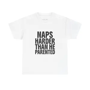 #002 — Naps Harder Than He Parented | Savage Dad Humor Tee