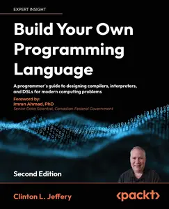 USED-Build your own Programming Language - Second Edition: A programmer's guide to designing compilers, interpreters, and DSLs for modern computing problem by Jeffery, Clinton L. (Paperback)