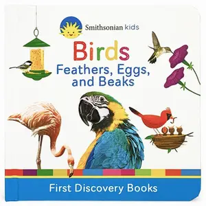 USED-Smithsonian Kids Birds: Feathers, Eggs, and Beaks by Nestling, Rose (Board book)