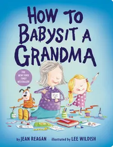 How to Babysit a Grandma -- Jean Reagan - Board Book