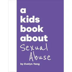 A Kids Book about Sexual Abuse -- Evelyn Yang, Hardcover