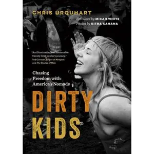 USED-Dirty Kids: Chasing Freedom with America's Nomads by Urquhart, Chris (Paperback)